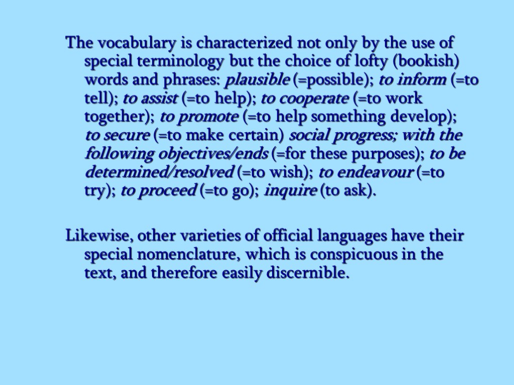 The vocabulary is characterized not only by the use of special terminology but the